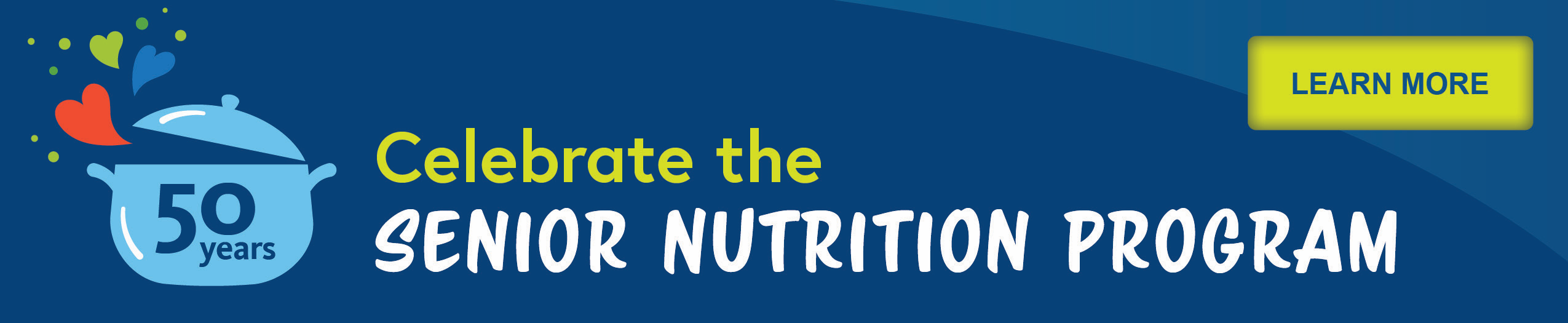 50 Years. Celebrate the Senior Nutrition Program. Learn More