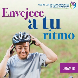 Older Americans Month, Envejece a tu ritmo: May 2018